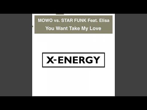 You Want Take My Love (Extended Mix) (feat. Elisa) (Mowo Vs. Star Funk)