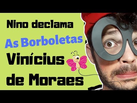 Vincius de Moraes- As borboletas | Nino Declama