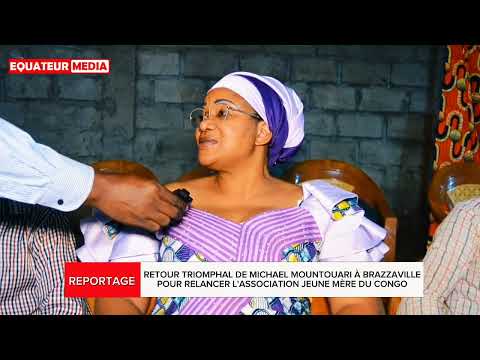 CONGO : L'ARRIVÉE DE MADAME MICKAELE MOUNTOUARI À BRAZZAVILLE