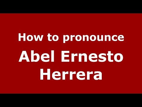 How to pronounce Abel Ernesto Herrera (Spanish/Argentina) - PronounceNames.com