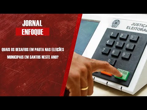 Quais os desafios em pauta nas eleições municipais em Santos neste ano?