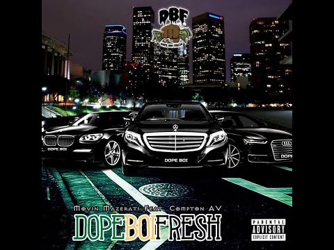 Dope boi fresh ft Movin Mazerati and Compton Av.