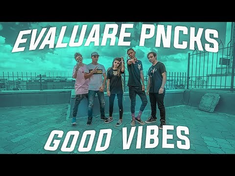 Evaluare - PNCKS - GOOD VIBES (Official Video)