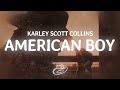 Karley Scott Collins American Boy Lyrics