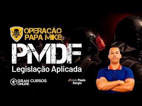 Operação Papa Mike Concurso PM DF - Legislação aplicada com Paulo Sérgio