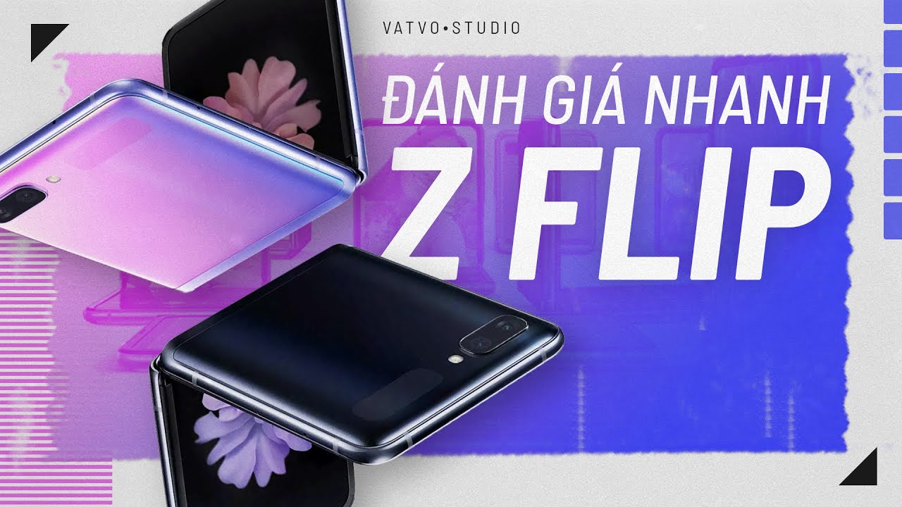 Đánh giá nhanh GALAXY Z FLIP: KHÔNG PHẢI FOLD 2