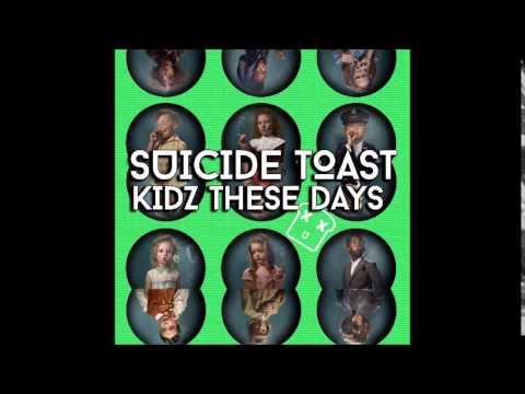 SUICIDE TOAST KIDZ THESE DAYS