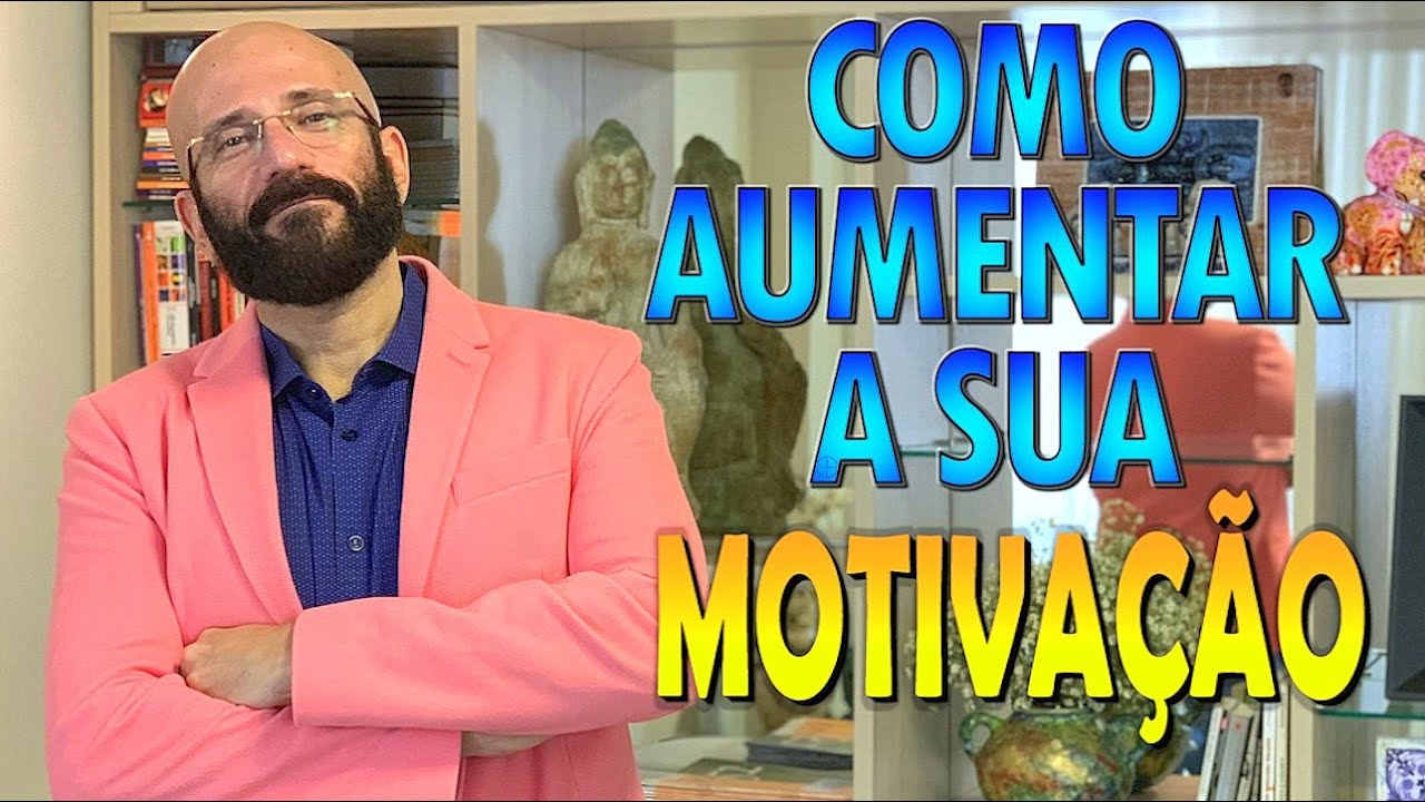 COMO AUMENTAR SUA MOTIVAÇÃO | Marcos Lacerda