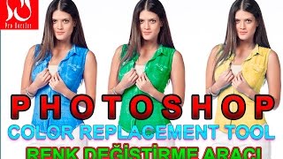 Photoshop Color replacement tool kullanımı, temel photoshop dersleri