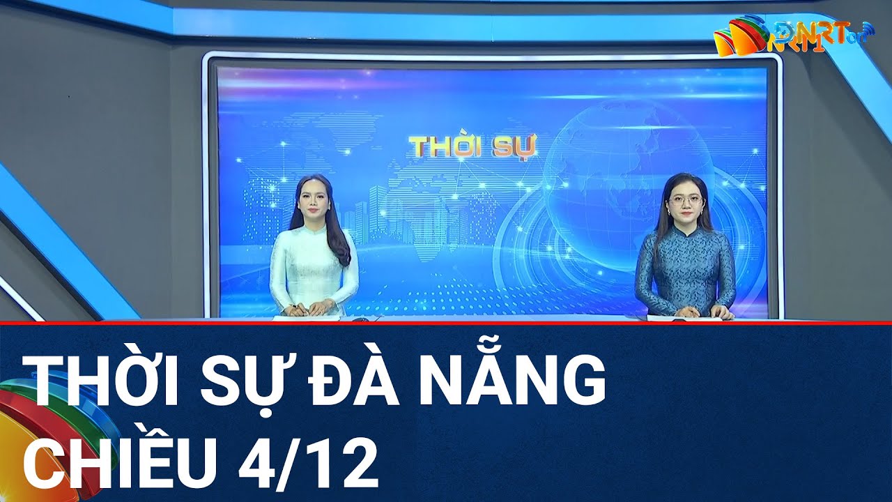 🔴 [TRỰC TIẾP] Thời sự Đà Nẵng ngày 4/12 | Tin tức thời sự tổng hợp mới nhất hôm nay