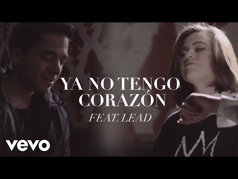 Un corazón - Un Corazón feat. Lead - Ya no tengo corazón (Videoclip oficial) ft. LEAD