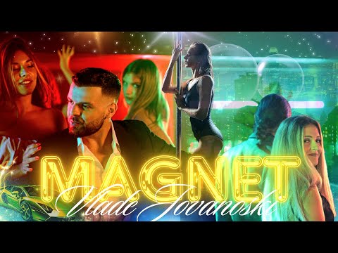 VLADE JOVANOSKI - MAGNET (OFFICIAL VIDEO)