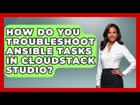 How Do You Troubleshoot Ansible Tasks in CloudStack Studio? | Cloud Stack Studio News