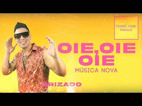 Brizado - oie,oie,oie - Música nova