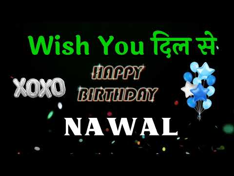 HAPPY BIRTHDAY NAWAL || Happy Birthday Nawal Whatsapp Status || Happy Birthday Nawal Ji