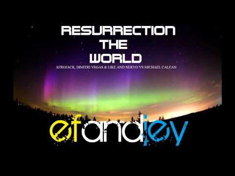 Afrojack, Dimitri Vegas & Like Mike, NERVO and Michael Calfan ¨RESURRECTION THE WORLD¨ (F&J remix)