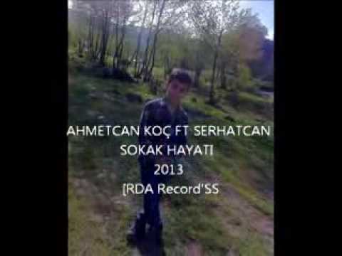 AHMETCAN KOÇ FT SERHATCAN - SOKAK HAYATI 2013 RDA  Record'ss