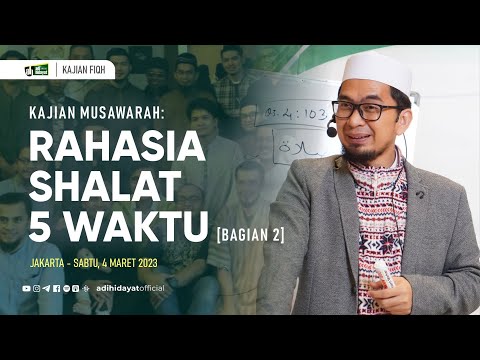 [Kajian Musawarah] Rahasia Shalat 5 Waktu [Bagian 2] - Ustadz Adi Hidayat
