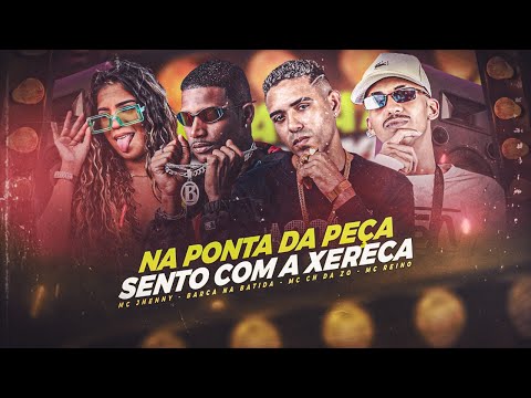 MC REINO, BARCA NA BATIDA, MC CH DA ZO E MC JHENNY - NA PONTA DA PEÇA - REMIX BREGA FUNK