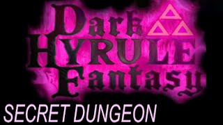 DARK HYRULE FANTASY- Secret Dungeon