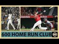 The 600 Home Run Club!! (Check out each players HISTORIC 600th homer)