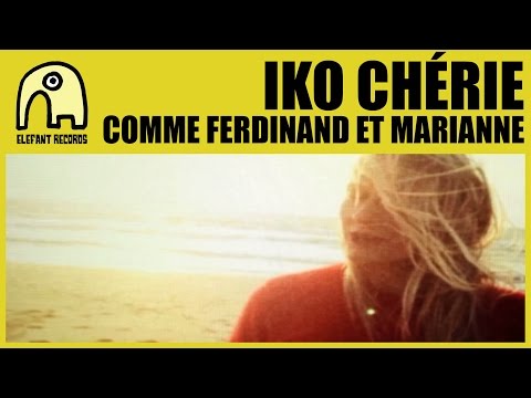 IKO CHÉRIE - Comme Ferdinand Et Marianne [Official]