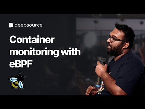 Container observability with eBPF superpowers | Talks at DeepSource