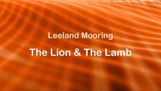 The Lion &amp; The Lamb - Leeland Mooring (lyrics on screen) HD