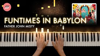 Funtimes In Babylon - Father John Misty (Piano Version)