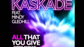 Kaskade ft. Mindy - All That You Give (Justin Michael &amp; Kemal Remix)