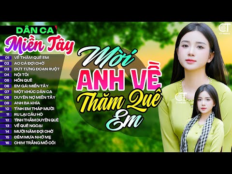Mời Anh Về Thăm Quê Em, LK Nhạc Dân Ca Miền Tây Chọn Lọc Hay Nhất, Nhạc Dân Ca Trữ Tình Quê Hương