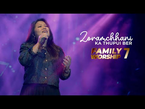 Zoramchhani - Ka thupui ber (Family Worship -7)