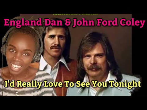 England Dan & John Ford Coley - I'd Really Love To See You Tonight | REACTION
