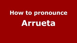 How to pronounce Arrueta
