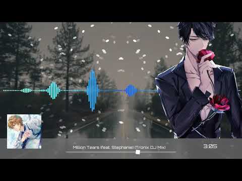 💗Nightcore💗Tronix DJ Vs. Basslouder ft. Stephanie - Million Tears(Tronix DJ Remix)