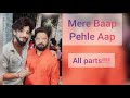 Mere Baap Pehle Aap [ Complete series ] #aarushers