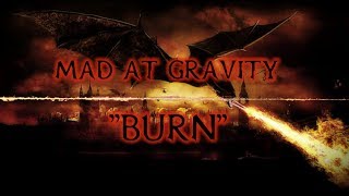 Mad at Gravity - Burn (Lyrics)