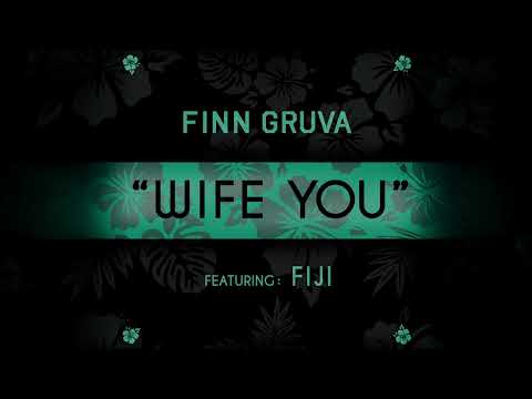 Finn Gruva - Wife You (Audio) ft. Fiji