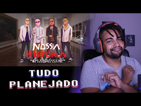 WC no Beat, MC Paulin da Capital & Costa Gold - NOSSA HISTÓRIA (Clipe Oficial) | React