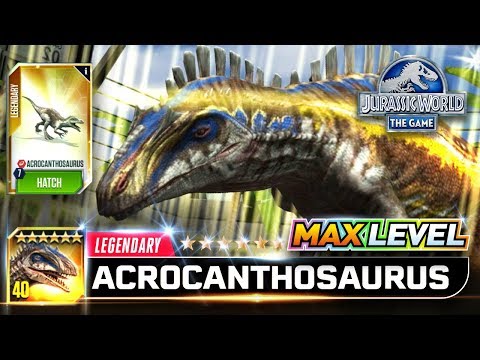 NEW  ACROCANTHOSAURUS LEGENDARY UNLOCKED MAX LEVEL!!【Jurassic World the Game 侏羅紀世界遊戲】