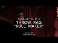 Throw Rag - Rule Maker (Feb. 17, 2018) - Alex's Bar / Long Beach, CA