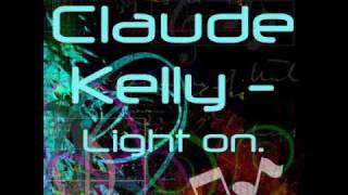 Claude Kelly - Light on.
