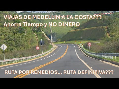 Ahorra Tiempo y NO DINERO por la via de REMEDIOS - Viaje Medellín a la Costa 
