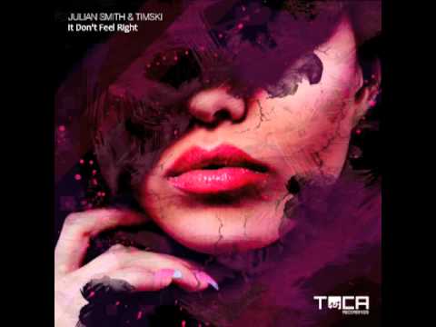 TOCA45 Julian Smith & Timski - It Don't Feel Right