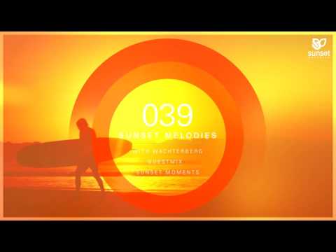 Sunset Melodies 039 with Wachterberg (incl. Sunset Moments Guest Mix)