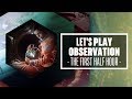 Let's Play Observation - The first 30 minutes of gameplay