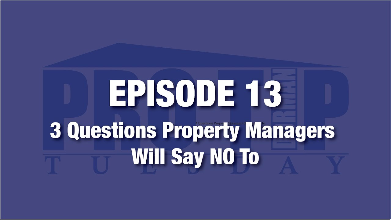 <![CDATA[Episode 13: 3 Questions Property Managers Will Say NO To]]>