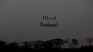 Bleed - Deadmau5 [SAD SONG]