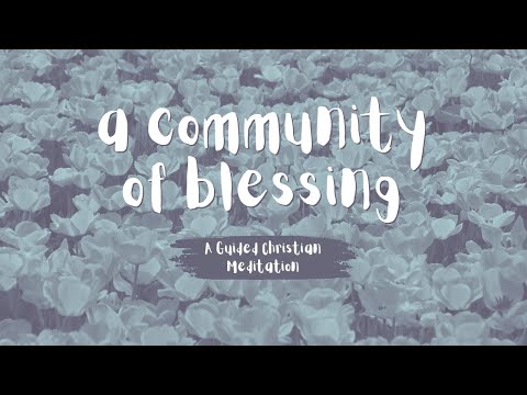 Community of Blessings // Christ-Centered Life for the Busy Christian // 5 Minute Guided Meditation