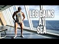 LEG GAINS AT SEA | FULL LOWER BODY DAY ON A CRUISE